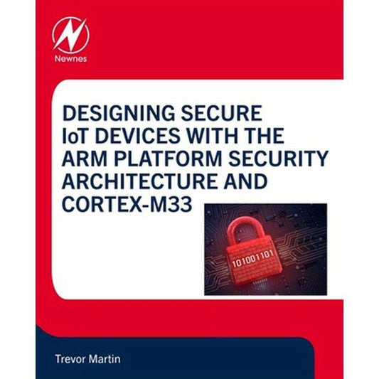 Designing Secure Iot Devices with the Arm Platform Security Architecture and Cortex-M33