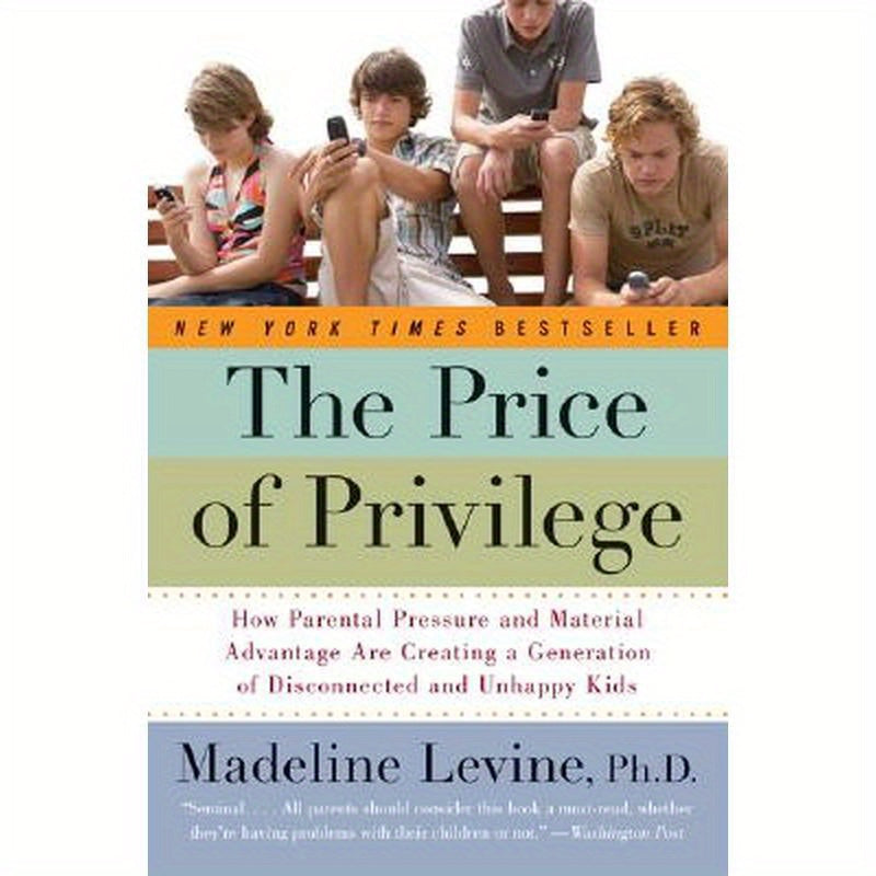 The Price of Privilege: How Parental Pressure and Material Advantage Are Creating a Generation of Disconnected and Unhappy Kids