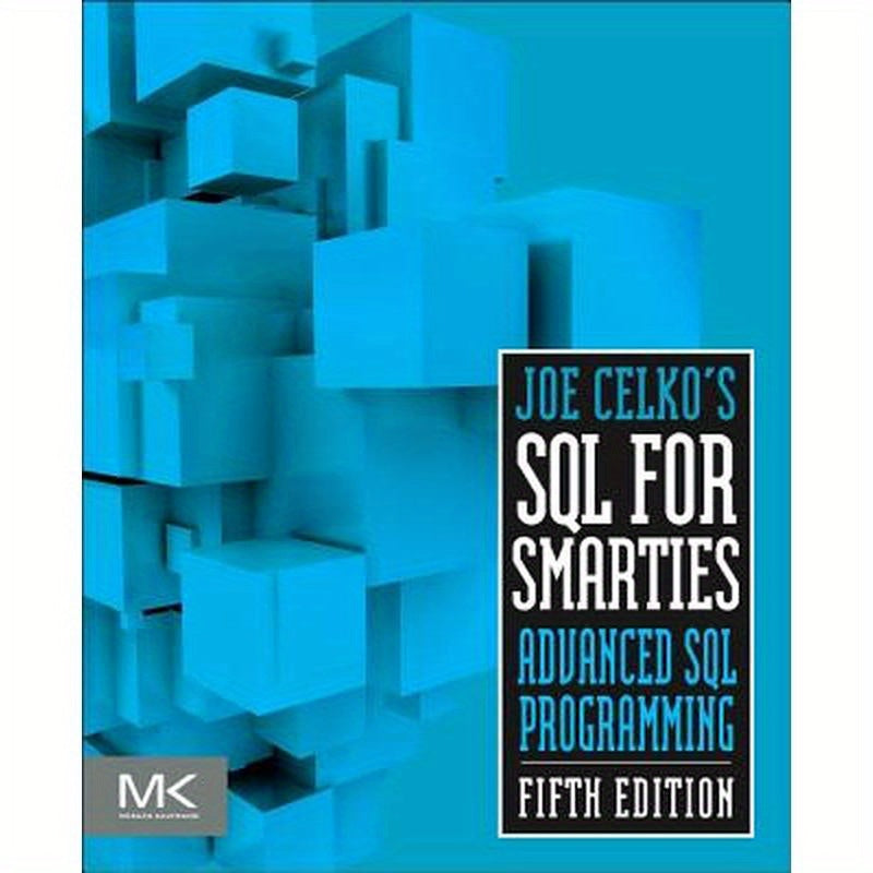 Joe Celko's SQL for Smarties: Advanced SQL Programming