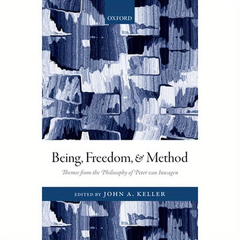 Being, Freedom, and Method: Themes from the Philosophy of Peter Van Inwagen