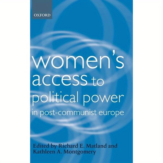 Women's Access to Political Power in Post-Communist Europe