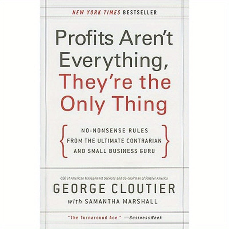 Profits Aren't Everything, They're the Only Thing