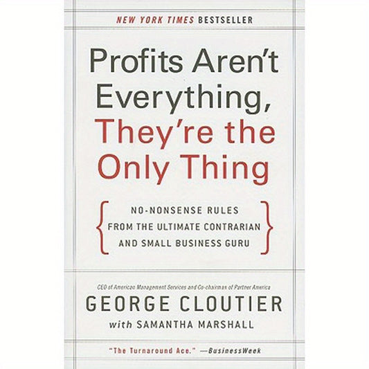 Profits Aren't Everything, They're the Only Thing