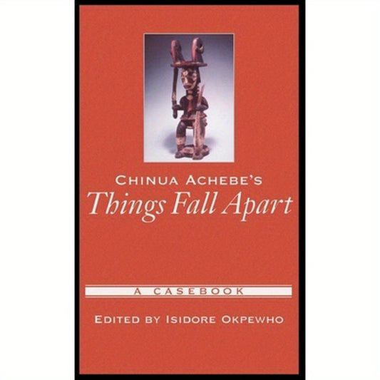 Chinua Achebe's Things Fall Apart: A Casebook