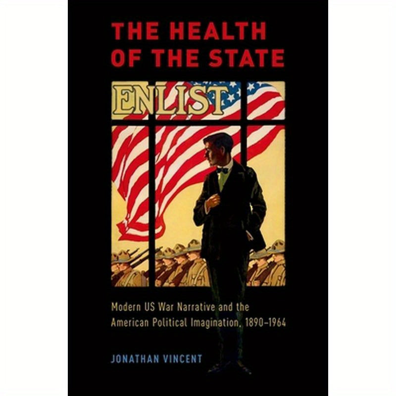 Health of the State: Modern Us War Narrative and the American Political Imagination, 1890-1964