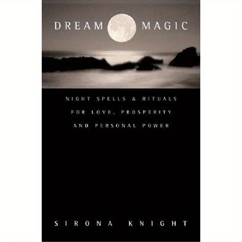 Dream Magic: Night Spells & Rituals for Love, Prosperity and Personal Power