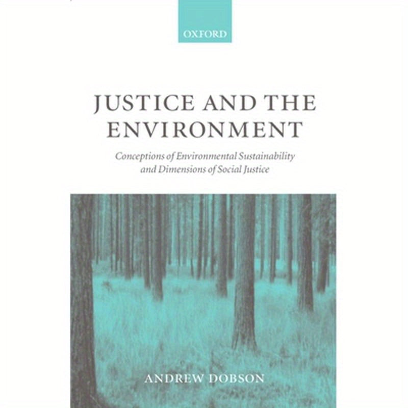 Justice and the Environment: Conceptions of Environmental Sustainability and Theories of Distributive Justice