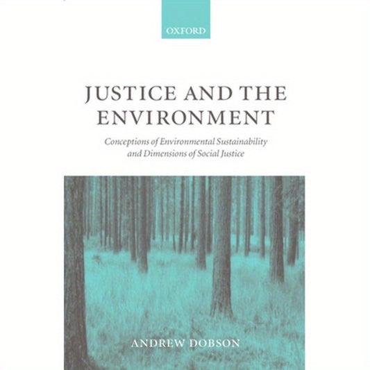 Justice and the Environment: Conceptions of Environmental Sustainability and Theories of Distributive Justice