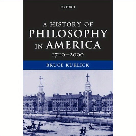 A History of Philosophy in America: 1720-2000