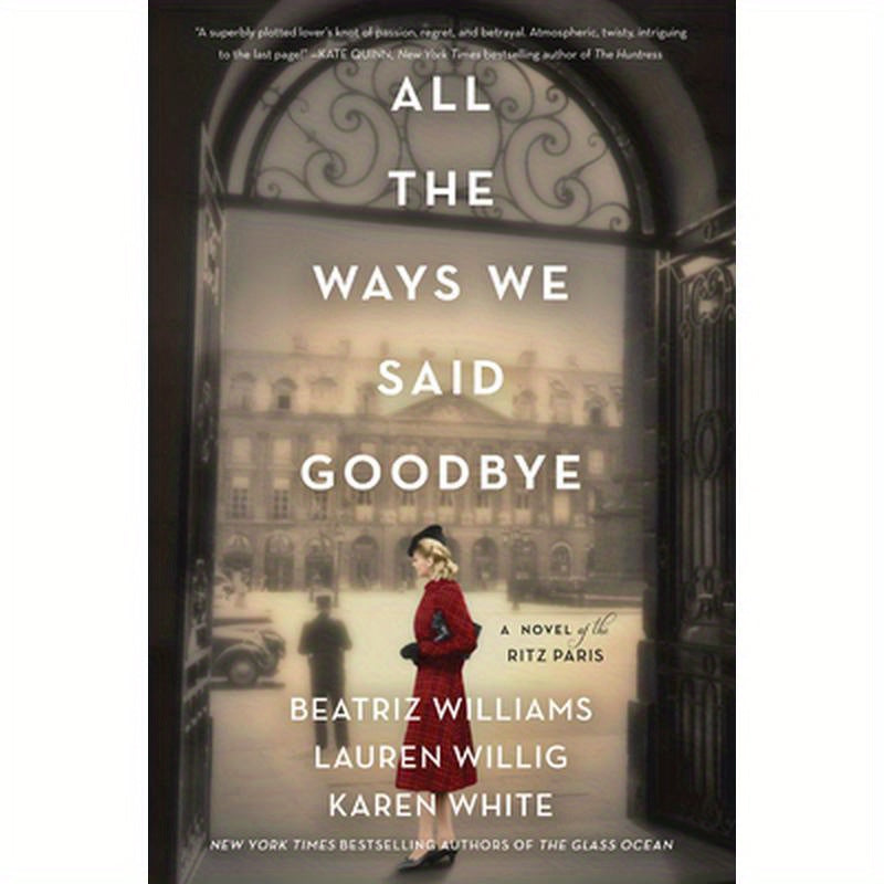 All the Ways We Said Goodbye: A Novel of the Ritz Paris