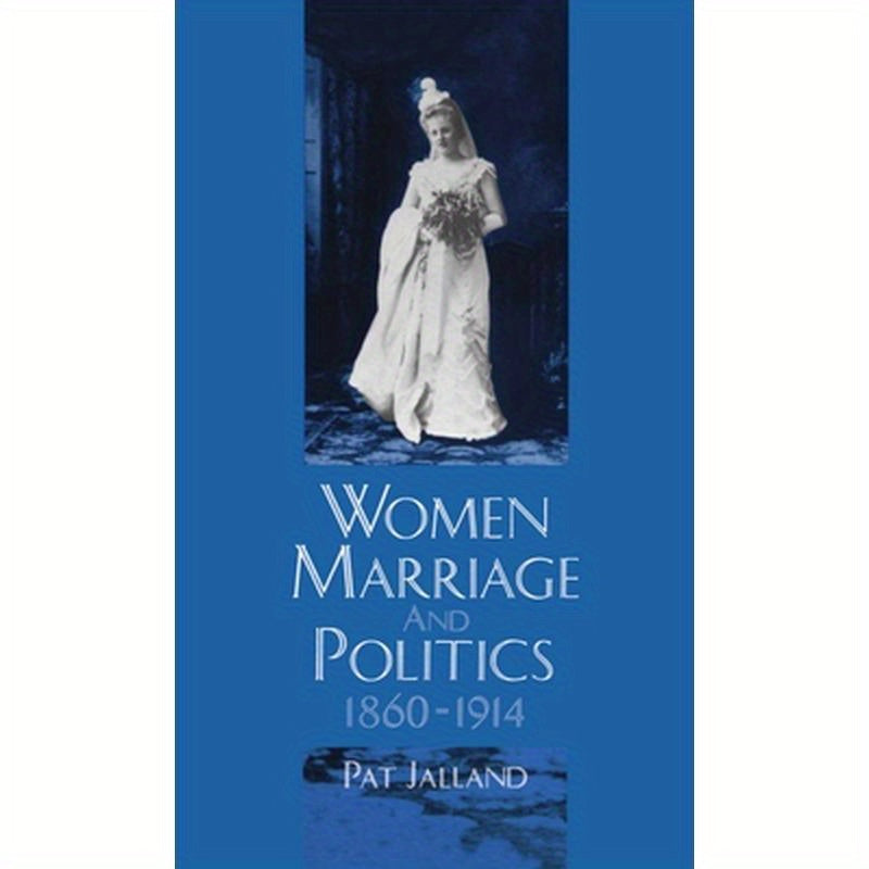 Women, Marriage, and Politics, 1860-1914