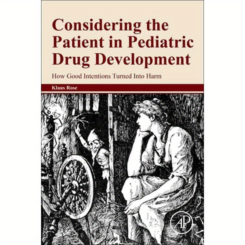 Considering the Patient in Pediatric Drug Development: How Good Intentions Turned Into Harm