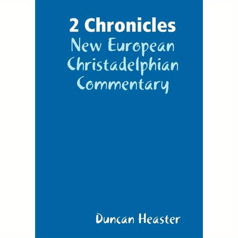 2 Chronicles: New European Christadelphian Commentary