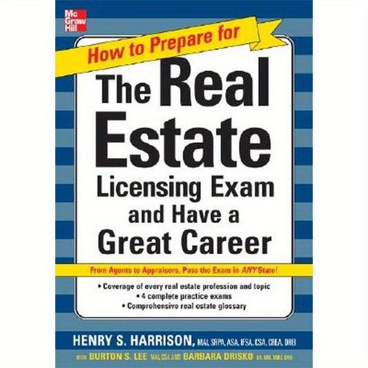 How to Prepare for and Pass the Real Estate Licensing Exam: Ace the Exam in Any State the First Time!