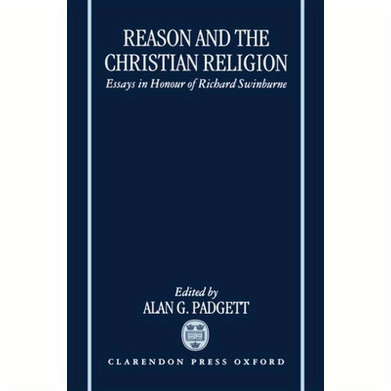 Reason and the Christian Religion: Essays in Honour of Richard Swinburne