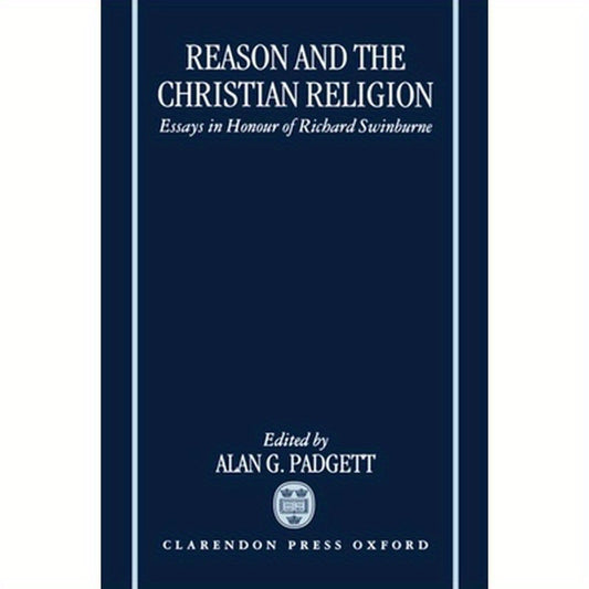 Reason and the Christian Religion: Essays in Honour of Richard Swinburne