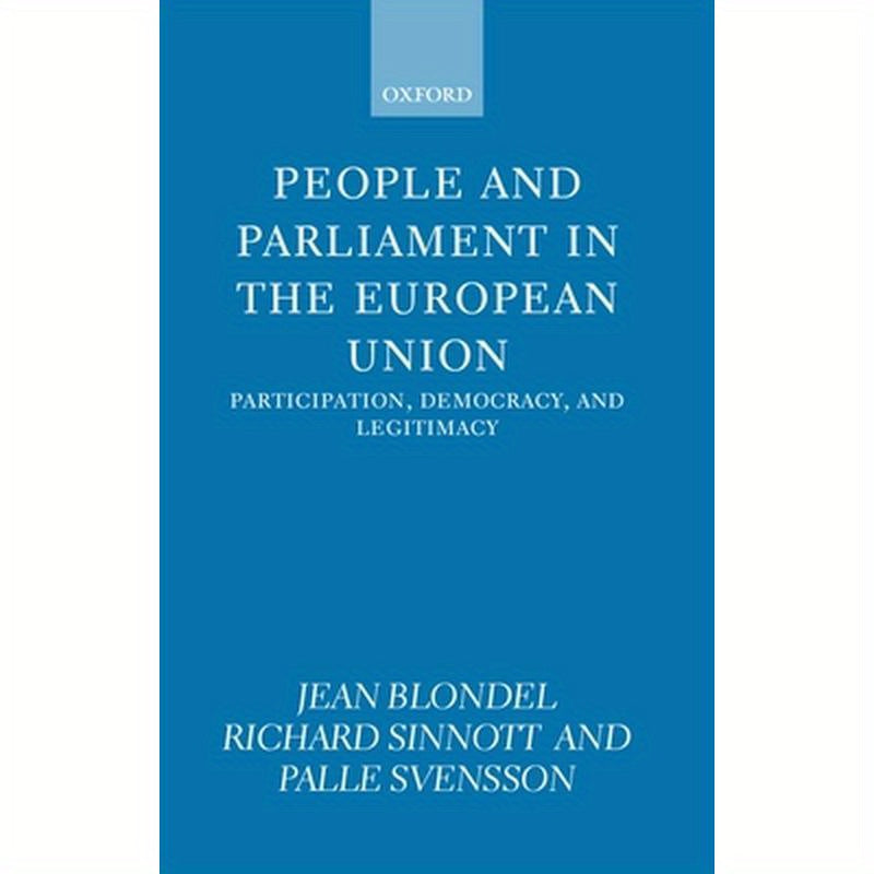 People and Parliament in the European Union: Participation, Democracy, and Legitimacy