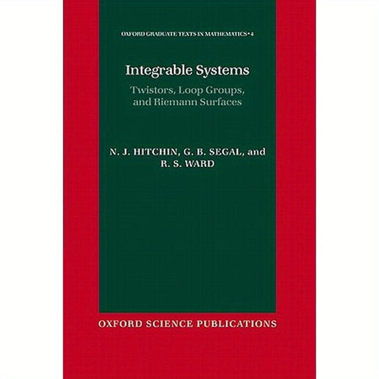 Integrable Systems: Twistors, Loop Groups, and Riemann Surfaces