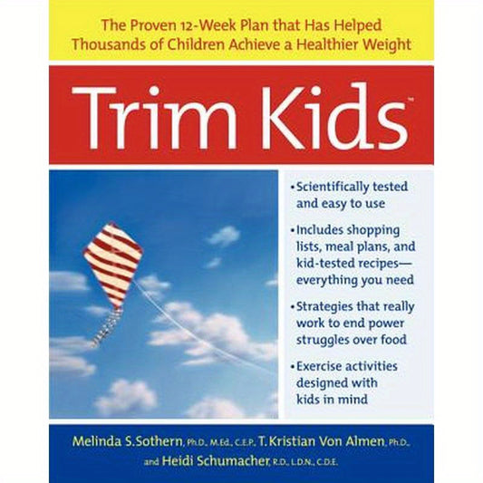 Trim Kids(tm): The Proven 12-Week Plan That Has Helped Thousands of Children Achieve a Healthier Weight