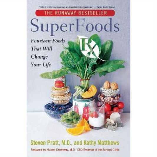 Superfoods RX: Fourteen Foods That Will Change Your Life