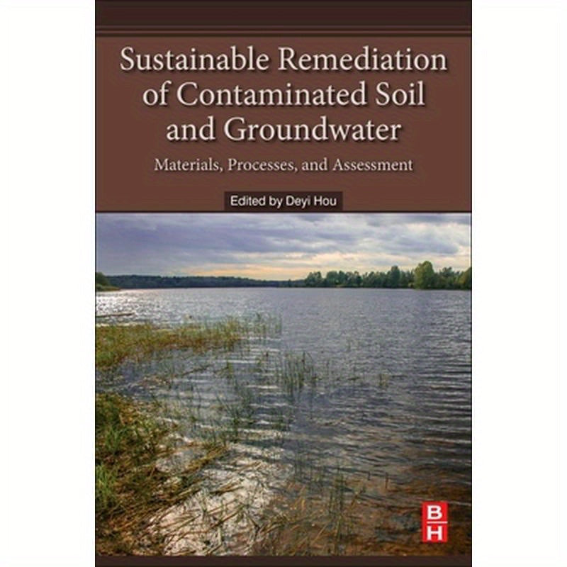 Sustainable Remediation of Contaminated Soil and Groundwater: Materials, Processes, and Assessment