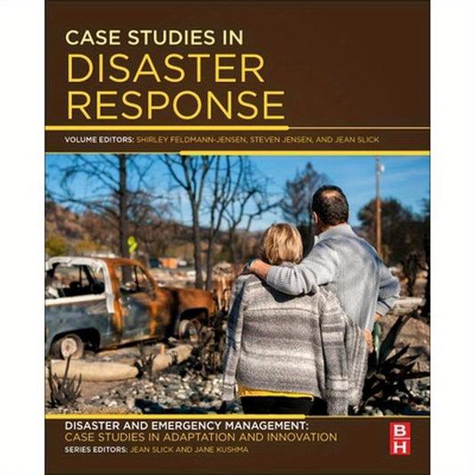 Case Studies in Disaster Response: Disaster and Emergency Management: Case Studies in Adaptation and Innovation Series