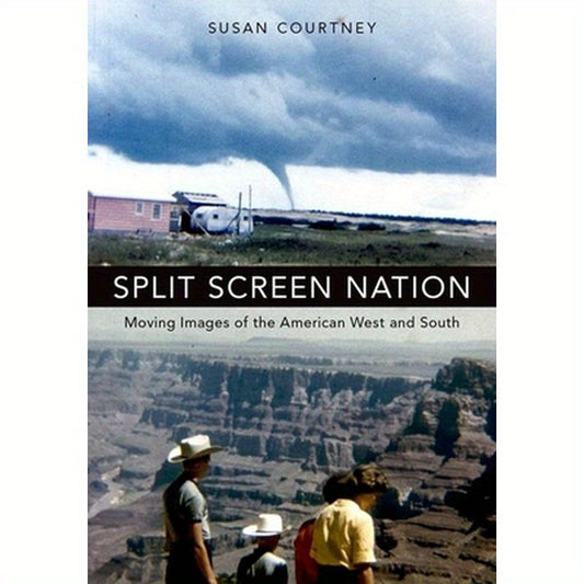 Split Screen Nation: Moving Images of the American West and South
