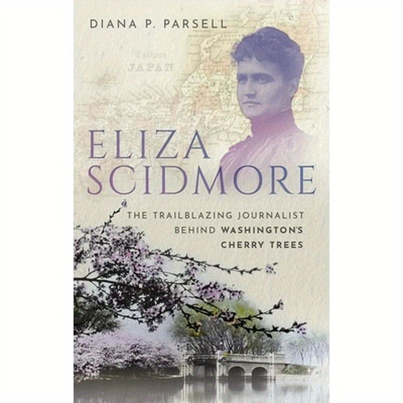 Eliza Scidmore: The Trailblazing Journalist Behind Washington's Cherry Trees
