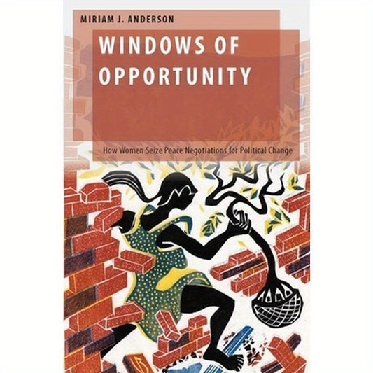 Windows of Opportunity: How Women Seize Peace Negotiations for Political Change