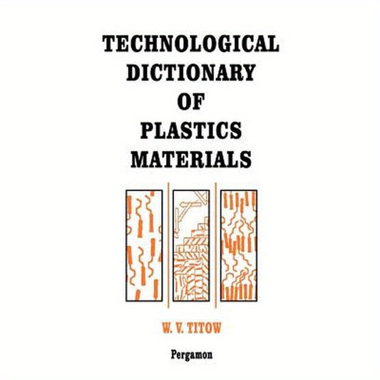 Technological Dictionary of Plastics Materials