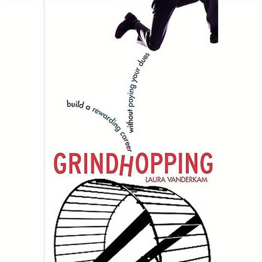 Grindhopping: Build a Rewarding Career Without Paying Your Dues