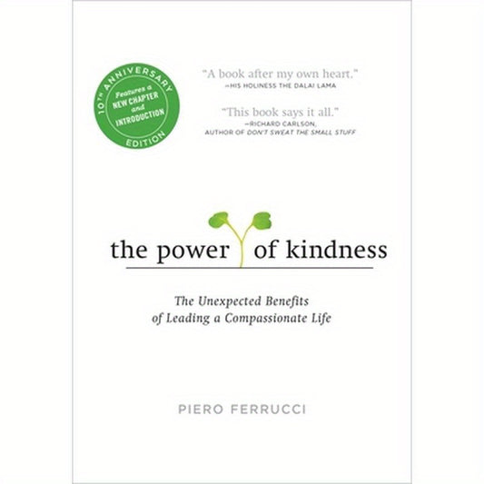 The Power of Kindness: The Unexpected Benefits of Leading a Compassionate Life