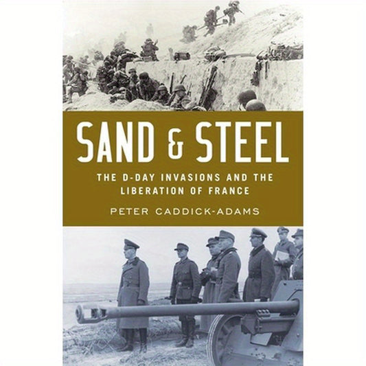 Sand and Steel: The D-Day Invasion and the Liberation of France
