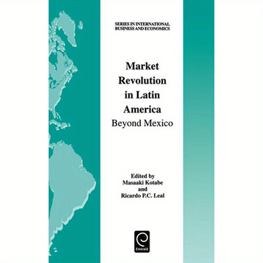 Market Revolution in Latin America: Beyond Mexico