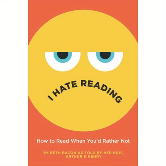 I Hate Reading: How to Read When You'd Rather Not