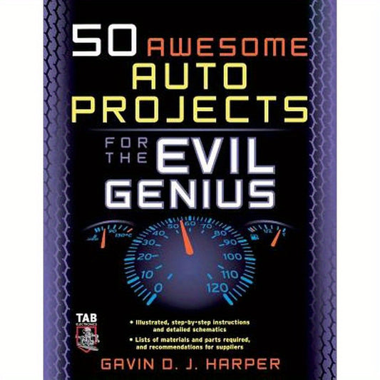50 Awesome Auto Projects for the Evil Genius