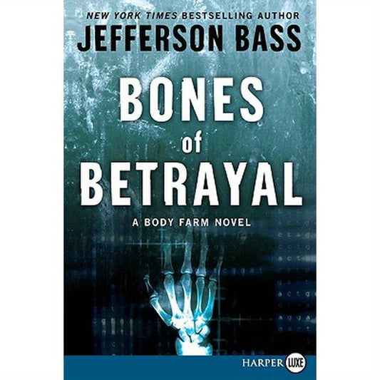 Bones of Betrayal: A Body Farm Novel