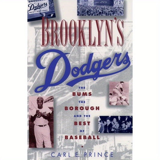 Brooklyn's Dodgers: The Bums, the Borough, and the Best of Baseball, 1947-1957