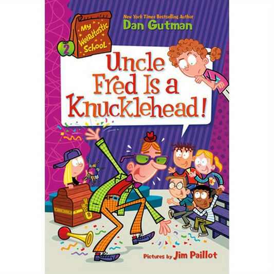 My Weirdtastic School #2: Uncle Fred Is a Knucklehead!