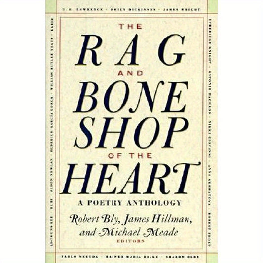 The Rag and Bone Shop of the Heart: Poetry Anthology, a