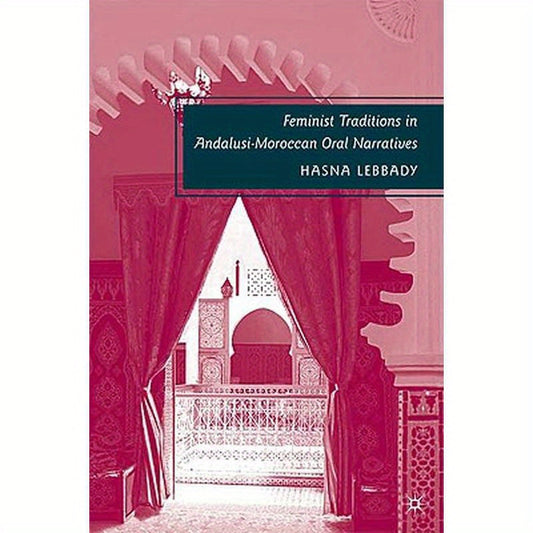 Feminist Traditions in Andalusi-Moroccan Oral Narratives