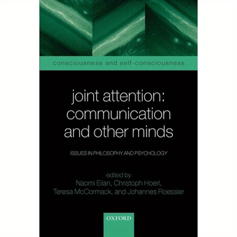 Joint Attention: Communication and Other Minds: Issues in Philosophy and Psychology