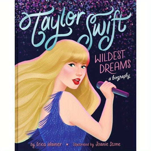 Taylor Swift: Wildest Dreams, a Biography