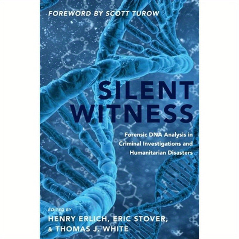 Silent Witness: Forensic DNA Evidence in Criminal Investigations and Humanitarian Disasters