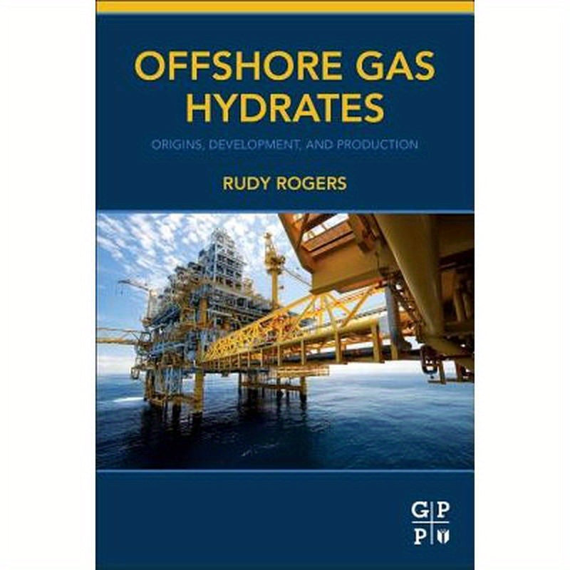 Offshore Gas Hydrates: Origins, Development, and Production