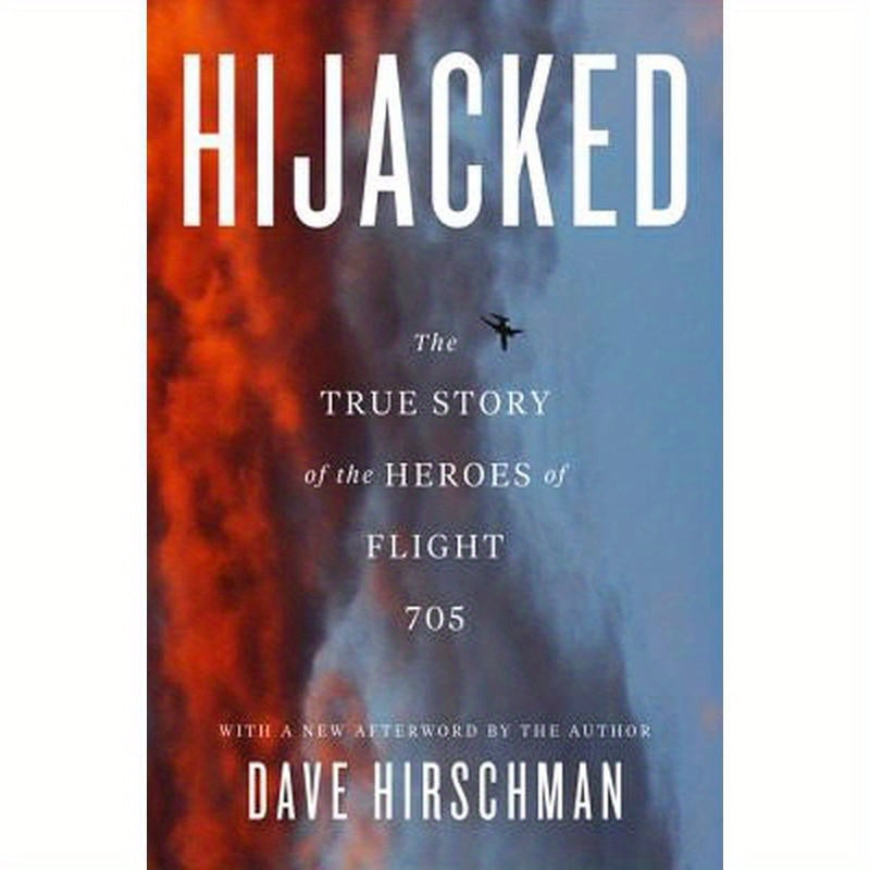 Hijacked: The True Story of the Heroes of Flight 705