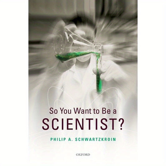 So You Want to Be a Scientist?