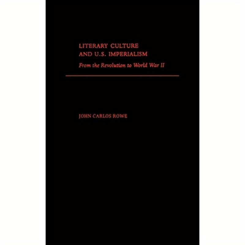 Literary Culture and U.S. Imperialism: From the Revolution to World War II
