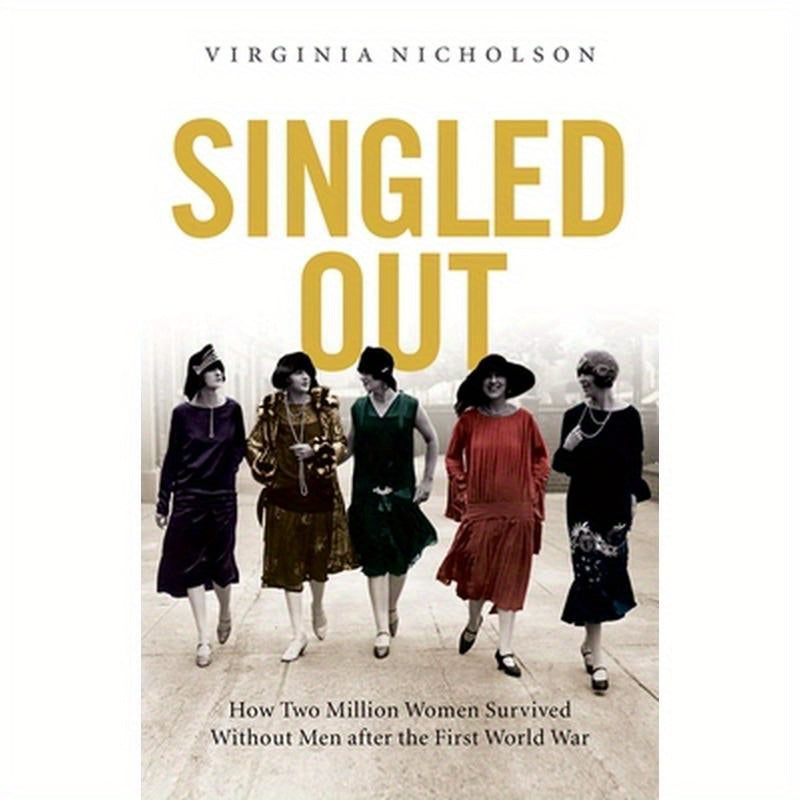 Singled Out: How Two Million British Women Survived Without Men After the First World War