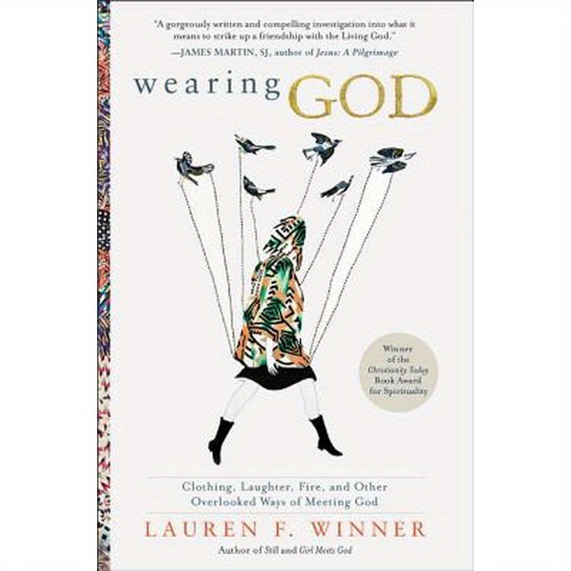 Wearing God: Clothing, Laughter, Fire, and Other Overlooked Ways of Meeting God